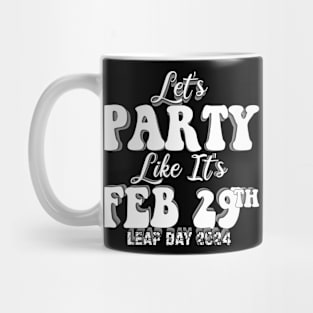 Let's Party Like It's Feb 29th Mug